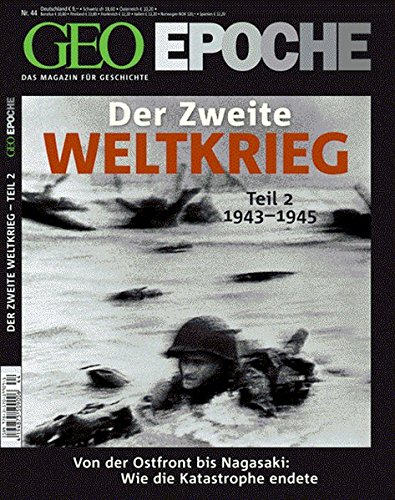 GEO-EPOCHE: Der Zweite Weltkrieg Teil 2: 1943-1945