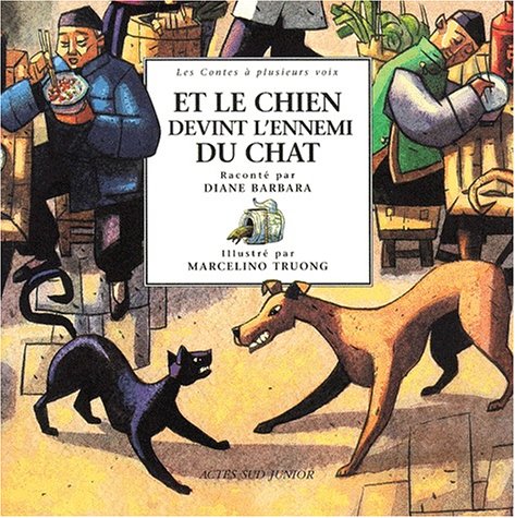 Et le chien devint l'ennemi du chat : un conte de Chine