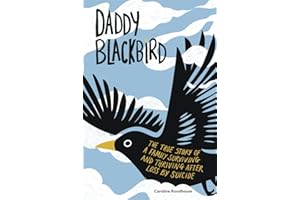 Daddy Blackbird: The true story of a family surviving and thriving after loss by suicide