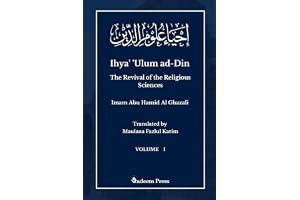 Ihya' 'Ulum al-Din - The Revival of the Religious Sciences - Vol 1: إحياء علوم الدين