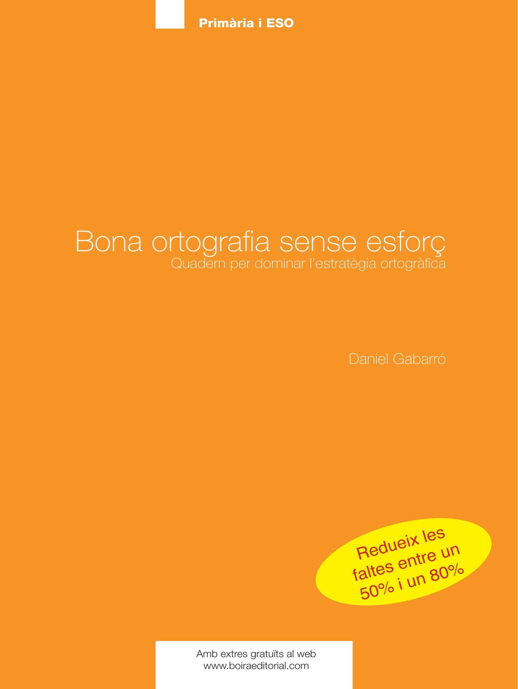 Bona Ortografia Sense Esforç. Quadern De Primària I ESO