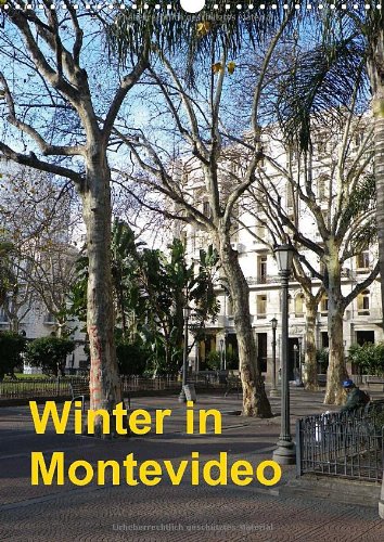 Winter in Montevideo (Wandkalender 2014 DIN A3 hoch): Auch in Montevideo gibt es den Winter ... nur ist dieser sehr angenehm (Monatskalender, 14 Seiten)