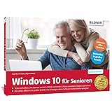 Windows 10 für Senioren: Das umfassende Lernbuch für Einsteiger ohne Vorkenntnisse. Leicht verständlich, große Schrift & komp