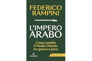 L'impero arabo. Come cambia il Medio Oriente tra guerra e pace
