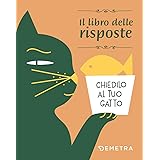 Chiedilo al tuo gatto. Il libro delle risposte