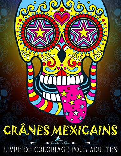Télécharger Crânes Mexicains: Livre De Coloriage Pour Adultes: Día de los Muertos Francais PDF