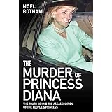The Murder of Princess Diana: The Truth Behind the Assassination of the People's Princess