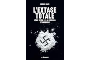 L'extase totale: Le IIIe Reich, les Allemands et la drogue