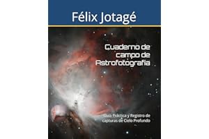 Cuaderno de campo de Astrofotografía: Guía Práctica y Registro de capturas de Cielo Profundo
