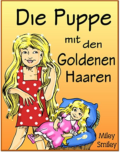 Download Gutenachtgeschichten fur Kinder: Die Puppe mit den Goldenen Haaren (Kinderbucher im Alter von 4 - 8) Download Gutenachtgeschichten fur Kinder: Die Puppe mit den Goldenen Haaren (Kinderbucher im Alter von 4 - 8)