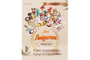 Mini Amigurumi Häkeln Buch: 26 süße Tierchen häkeln für Anfänger & Fortgeschrittene