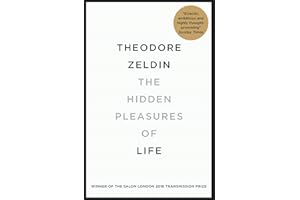 The Hidden Pleasures of Life: A New Way of Remembering the Past and Imagining the Future