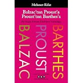 Balzac&rsquo;tan Proust&rsquo;a, Proust&rsquo;tan Barthes&rsquo;a: Bir Başka Fransız Edebiyatı Yolculuğu