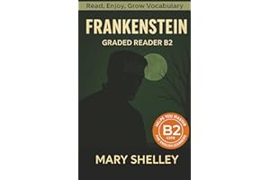 Frankenstein - Graded Reader B2: Retold Story for English Learners & Vocabulary Building in Easy English