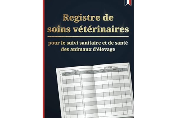 Registre de soins vétérinaires : pour le suivi sanitaire et de santé des animaux d’élevage | Conforme à la réglementation française | Double page grand format