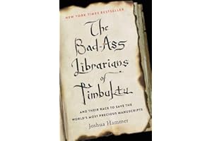 The Bad-Ass Librarians of Timbuktu: And Their Race to Save the World's Most Precious Manuscripts