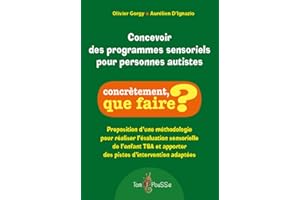 Concevoir des programmes sensoriels pour personnes autistes : Proposition d'une méthodologie pour réaliser l'évaluation sensorielle de l'enfant TSA et apporter des pistes d'intervention adaptées