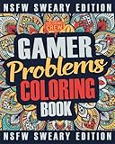 Gamer Coloring Book: A Sweary, Irreverent, Swear Word Gaming Coloring Book Gift Idea for Gamers and Video Game Lovers…