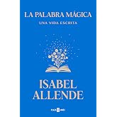 La palabra m&aacute;gica: Una vida escrita (Obras diversas)