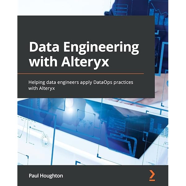 Buy Alteryx Designer: The Definitive Guide: Simplify and Automate