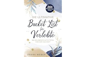 Die ultimative Bucket List für Verlobte: 365 belebende Aktivitäten vor der Hochzeit