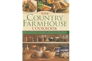 The Country Farmhouse Cookbook: 400 Recipes Handed Down the Generations, Using Seasonal Produce from the Kitchen Garden and Rural Surroundings. Illustrated With 1400 Photographs