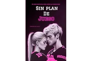 Sin plan de juego: Un sport romance lleno de pasión, segundas oportunidades y mucho hockey. (Corazones en juego nº 2)