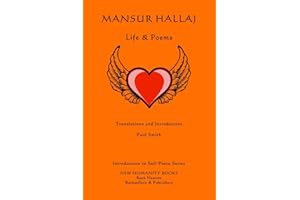 Mansur Hallaj: Life & Poems: Volume 30 (Introduction to Sufi Poets Series)