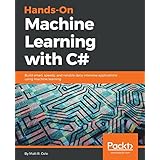 Hands-On Machine Learning with C#: Build smart, speedy, and reliable data-intensive applications using machine learning