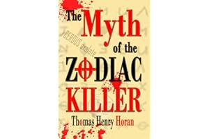 The Myth of the Zodiac Killer: A Literary Investigation by Thomas Henry Horan