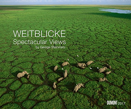 Weitblicke 2017 Naturaufnahmen Fotokalender Wandkalender 58,4 x 48,5 cm Querformat: Spectacular Views