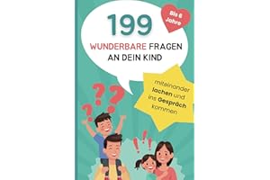 199 wunderbare Fragen an dein Kind: Miteinander lachen und ins Gespräch kommen | liebevolles Fragespiel für Kinder bis 6 Jahre