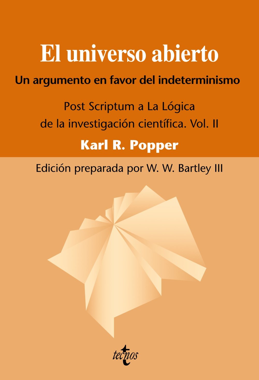 El universo abierto: Un argumento a favor del indeterminismo. Post Scriptum a La lógica de la investigación científica. Vol. II: 1