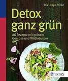 Image de Detox ganz grün: 86 Rezepte mit grünem Gemüse und Wildkräutern