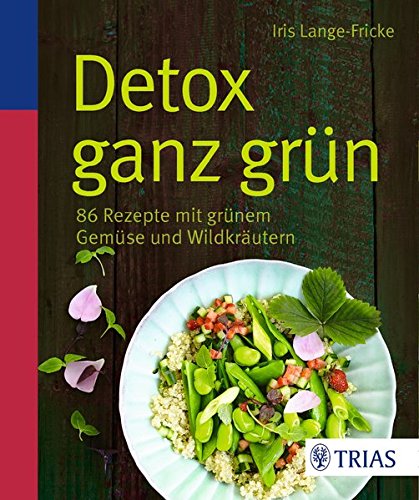 Download Detox ganz grün: 86 Rezepte mit grünem Gemüse und Wildkräutern Download Detox ganz grün: 86 Rezepte mit grünem Gemüse und Wildkräutern