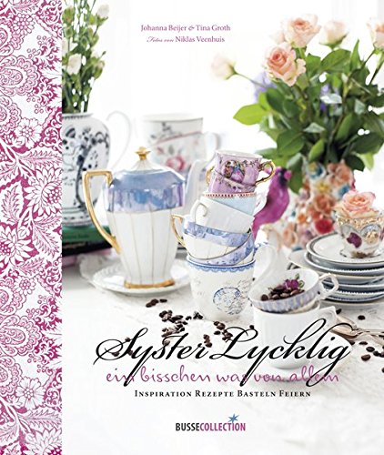 Download Syster Lycklig: ein bisschen was von allem Inspiration Rezepte Basteln Feiern Download Syster Lycklig: ein bisschen was von allem Inspiration Rezepte Basteln Feiern
