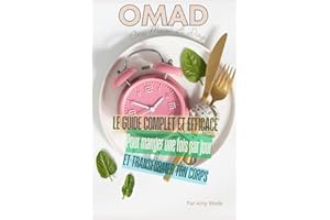 OMAD: Le Guide Complet et Efficace pour Manger Une Fois Par Jour et Transformer Ton Corps
