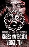 Bücher Neuerscheinungen 2022 - Böses mit Bösem vergelten: Thriller von Patrizia S. Prudenzi