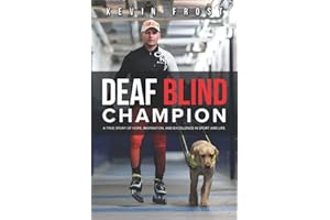 Deaf Blind Champion: A True Story of Hope, Inspiration, and Excellence in Sport and Life.