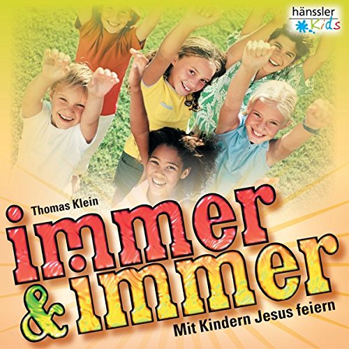 Preisvergleich Produktbild Immer und immer: Mit Kindern Jesus feiern (hänssler kids)