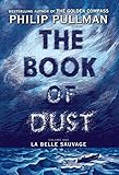 The Book of Dust: La Belle Sauvage (Book of Dust, Volume 1) by 