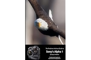 The Friedman Archives Guide to Sony's Alpha 1 (B&W Edition)