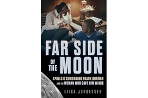 Far Side of the Moon: Apollo 8 Commander Frank Borman and the Woman Who Gave Him Wings