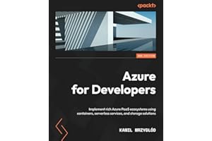 Azure for Developers: Implement rich Azure PaaS ecosystems using containers, serverless services, and storage solutions