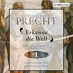 Erkenne die Welt: Antike und Mittelalter (Eine Geschichte der Philosophie 1)