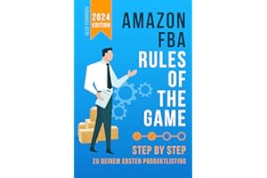 AMAZON FBA - RULES OF THE GAME: Step by Step zu deinem ersten Produktlisting | Anleitung zum Durchstarten als FBA-Unternehmer!