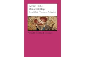 Denkmalpflege. Geschichte · Themen · Aufgaben. Eine Einführung: Hubel, Achim – Gebäudetypen; Erläuterungen; Stilvarianten – 19617 – Aktual. und erw. Ausgabe 2024 (Reclams Universal-Bibliothek)
