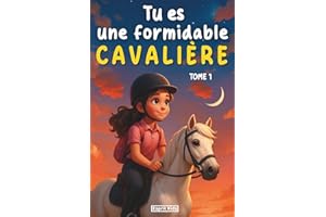 Tu es une formidable cavalière fille: Livre equitation enfant | merveilleuses histoires pour la confiance en soi, l'amitié, la motivation et le lien ... une fille et son cheval [IMAGES COULEUR]
