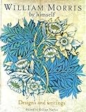 William Morris by Himself: Designs and Writings