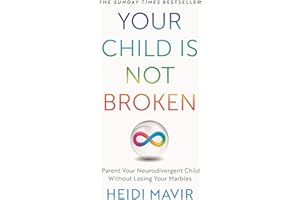 Your Child is Not Broken: Parent Your Neurodivergent Child Without Losing Your Marbles